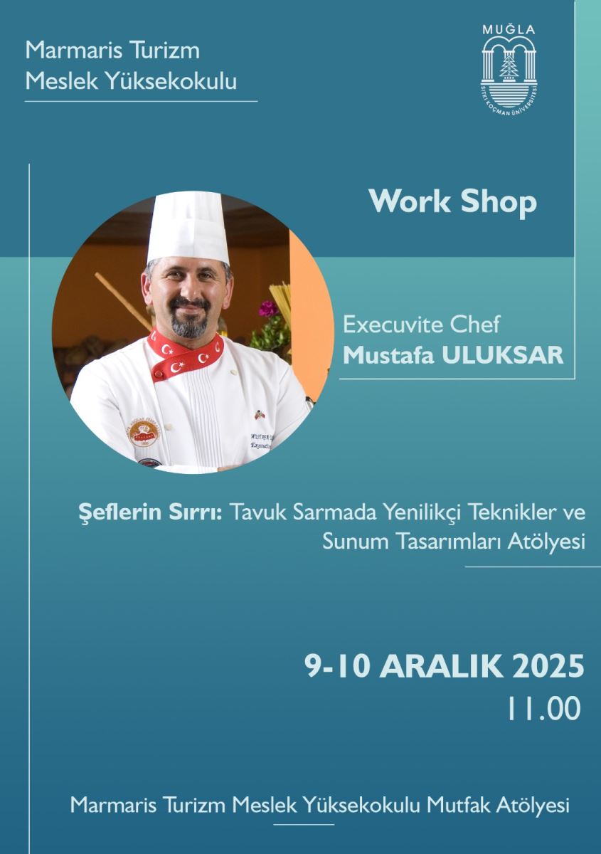 Arka plan degrade mavi tonlarda, üstten daha koyu, alta doğru biraz daha açık. Afişin sol tarafında ince bir beyaz-yeşil tonlarda dikey çizgiler ve kenar süslemeleri bulunuyor. Afişin sağ tarafında üniversite logosu ve “Work Shop” yazısı görünüyor. Üst bölüm ve logo:  Üst sol köşede “Marmaris Turizm Meslek Yüksekokulu” metni ve altında ince bir çizgiyle alt başlığı var. Sağ üst köşede “Muğla Sıtkı Koçman Üniversitesi” logosu bulunuyor. Ana görsel öğeler:  Afişin merkezinde, yuvarlak bir fotoğraf penceresi içinde şef giyimli bir erkek mutfak ustası görünüyor; beyaz şapka ve kırmızı önlük giyiyor. Fotoğrafın etrafında turuncu bir daire/yarım daire biçiminde dekoratif unsurlar var. Metinler (eşleşen bilgiler):  Başlık: Work Shop (sağ üst yakınında büyük harflerle yazılı). Konuşmacı bilgisi: Executıve Chef Mustafa Ulukser ifadesiyle gösteriliyor (eti kısmi yazım: “Executive Chef Mustafa Uluksar” gibi görünen yazı). Şeflerin Sırrı alt başlığı: “TavukSarmada Yenilikçi Teknikler ve Sunum Tasarımları Atölyesi” benzeri bir ifade yazı olarak yer alıyor. Tarih: 9-10 Aralık 2025, 11.00. Yer: Marmaris Turizm Meslek Yüksekokulu Mutfak Atölyesi. Stil ve renkler:  Yazı tipleri sade ve modern; başlıklar beyaz ve açık mavi tonlarda öne çıkıyor. Renk paleti mavi tonlarıyla uyumlu, bazı metinler beyaz/soluk mavi olarak okunabilir. Erişilebilirlik için kısa bir özet metin önerisi:  Başlık: Work Shop Konuşmacı: Executıve Chef Mustafa Uluksar Tarih ve saat: 9-10 Aralık 2025, 11:00 Yer: Marmaris Turizm Meslek Yüksekokulu Mutfak Atölyesi İçerik özeti: Tavuk sarma gibi atölye çalışmalarında yenilikçi teknikler ve sunum tasarımları.